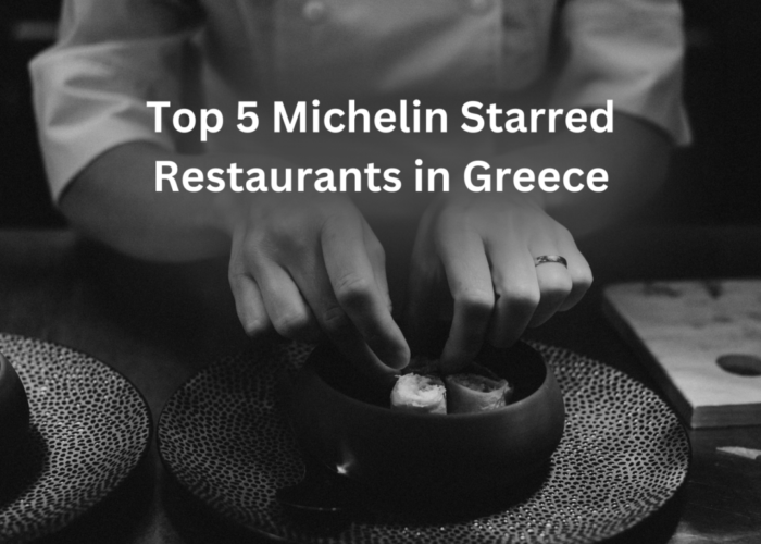 Top 5 Michelin Starred Restaurants in Greece